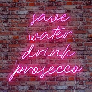 save water drink prosecco- Neon LED Classic