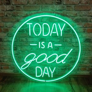 TODAY IS A GOOD DAY -  Neon LED Classic