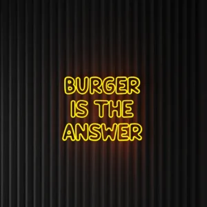 BURGER IS THE ANSWER - Neon LED Classic