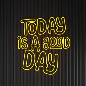 TODAY IS A GOOD DAY - Neon LED Classic